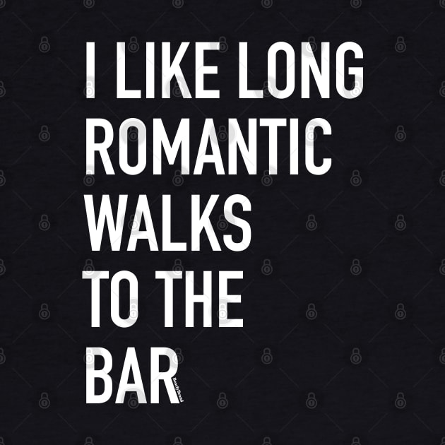 I Like Long Romantic Walks to The Bar | BearlyBrand by The Bearly Brand